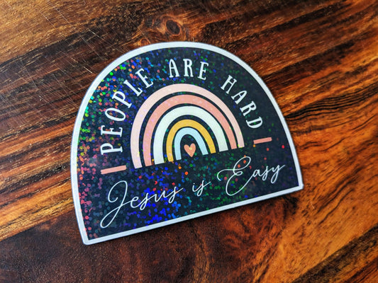 People are Hard Vinyl Holographic Sticker