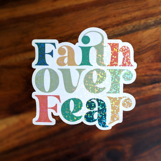 Faith over Fear Vinyl Holographic Sticker