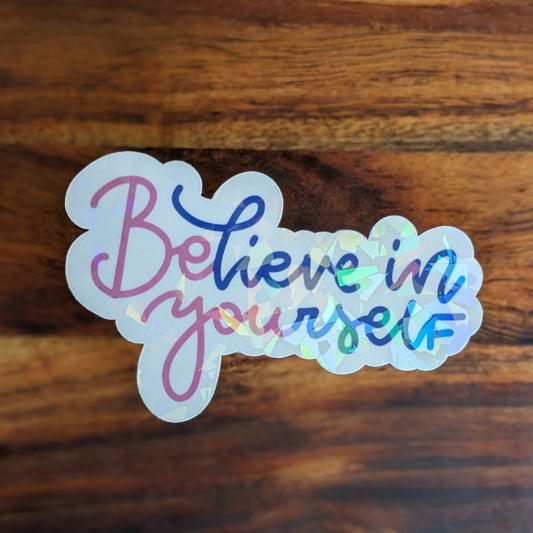 Believe In Yourself Vinyl Holographic Sticker