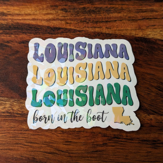 Louisiana Born in the Boot Holographic Vinyl Sticker