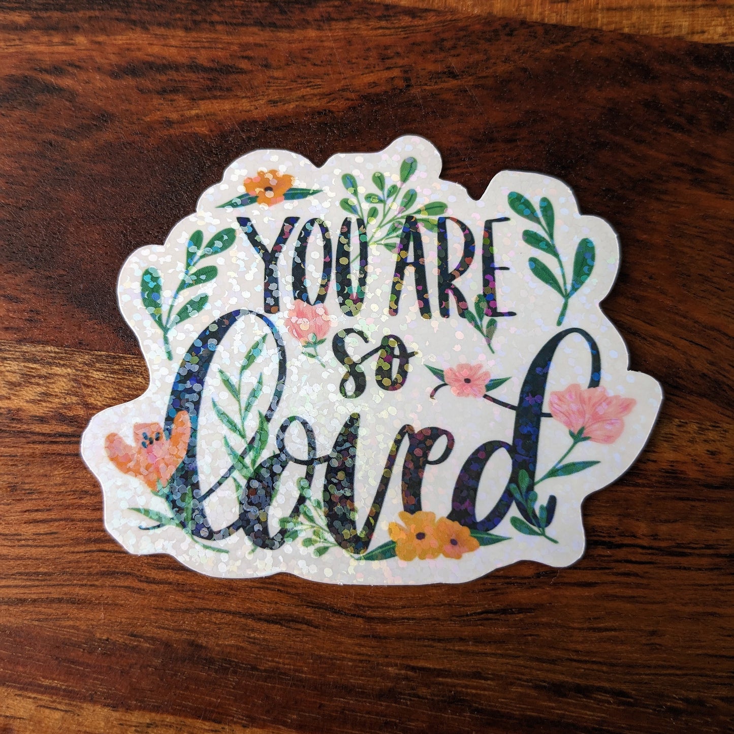 You are So Loved Holographic Vinyl Sticker